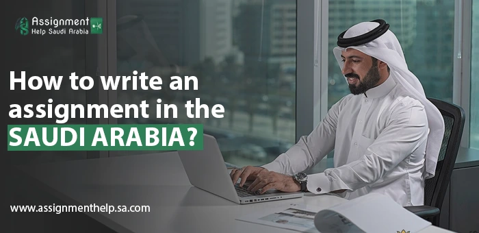 How To Write An Assignment in The SAUDI ARABIA